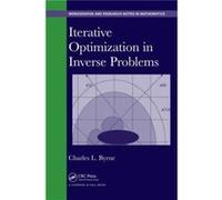 Iterative Optimization in Inverse Problems by Byrne & Charles University of Massachusetts Lowell & USA Byrne Charles University of Massachusetts Lowell USA (Auteur)