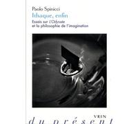 Ithaque, Enfin - Essais Sur L'odyssée Et La Philosophie De L'imagination