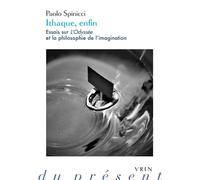 Ithaque, enfin Essais sur L'Odyssée et la philosophie de l'imagination - Paolo Spinicci - Vrin - broché - Essai