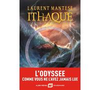 Ithaque - tome 1 L'Odyssée comme vous ne l'avez jamais lue - Laurent Mantese - Albin Michel - broché - Roman