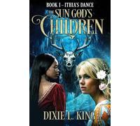 Ithia's Dance: The Sun God's Children Book I