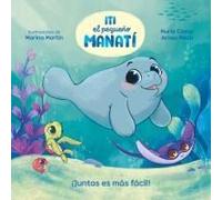 Iti, El Pequeño Manatí - ¡Juntos Es Más Fácil! / Iti, The Little Manatee - Everything Is Easier Together!