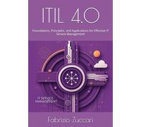 ITIL 4.0: Foundations, Principles, and Applications for Effective IT Service Management
