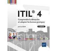 ITIL® 4 - Comprendre la démarche et adopter les bonnes pratiques (3e édition)