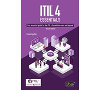Itil 4 Essentials: Your Essential Guide for the Itil 4 Foundation Exam and Beyond