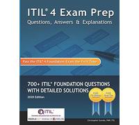 ITIL 4 Exam Prep Questions, Answers & Explanations: 700+ ITIL Foundation Questions with Detailed Solutions