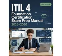ITIL 4 Foundation Certification Exam Prep Manual 2025-2026: Service Management Best Practices, Core Concepts, and Official Preparation Guide