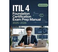 ITIL 4 Foundation Certification Exam Prep Manual 2025-2026: Service Management Best Practices, Core Concepts, and Official Preparation Guide