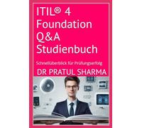 ITIL® 4 Foundation Q&A Studienbuch: Schnellüberblick für Prüfungserfolg