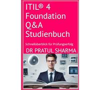 ITIL® 4 Foundation Q&A Studienbuch: Schnellüberblick für Prüfungserfolg