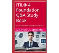 ITIL® 4 Foundation Q&A Study Book: Guía de Revisión Rápida para el Éxito en el Examen
