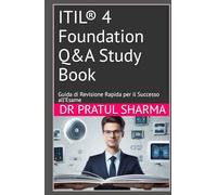 ITIL® 4 Foundation Q&A Study Book: Guida di Revisione Rapida per il Successo all’Esame