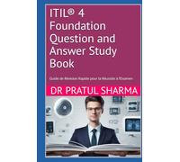 ITIL® 4 Foundation Question and Answer Study Book: Guide de Révision Rapide pour la Réussite à l’Examen