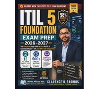 ITIL 5 Foundation Exam Prep 2026-2027: Full Content Review, 500+ Questions, 13 Practice Tests and Look-Alike Term Comparisons to Master the New Syllabus