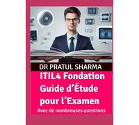 ITIL4 Fondation Guide d’Étude pour l’Examen: Avec de nombreuses questions d’entraînement