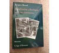 Itineraire Chrétien Sur Cinq Continents. Mémoires