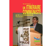 Itineraire communiste (un) Du pcf à l'altercommunisme - Bernard Calabuig - Syllepse Eds - broché - Essai