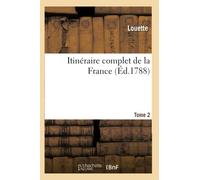 Itinéraire complet de la France. T. 2