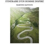 ItinÉraire d?un homme inspirÉ Martine baptiste (Auteur)