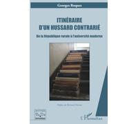Itinéraire d’un hussard contrarié: De la République rurale à l’université moderne