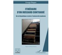 Itinéraire d’un hussard contrarié De la République rurale à l’université moderne - Georges Roques - L'harmattan - broché - Manuel