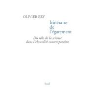 Itinéraire de l'égarement Du rôle de la science dans l'absurdité contemporaine - Olivier Rey - Seuil - broché - Essai