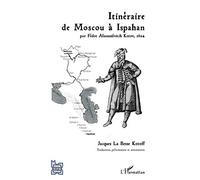 Itinéraire de Moscou à Ispahan: par Fédot Afanassiévitch Kotov, 1624