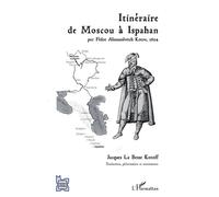 Itinéraire de Moscou à Ispahan Par Fédot Afanassiévitch Kotov, 1624 - Fédot Afanassiévitch Kotov - L'harmattan - broché - Essai