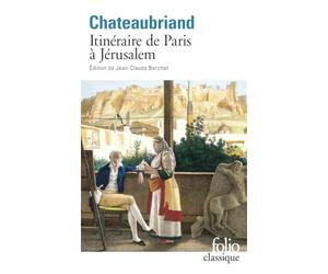 Itinéraire de Paris à Jérusalem et de Jérusalem à Paris, suivi du Journal de Julien