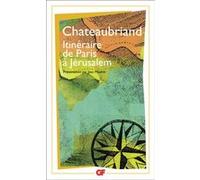 Itinéraire de Paris à Jérusalem François René de Châteaubriand (Auteur)