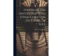 Itinéraire Des Invités Aux Petes D'inauguration Du Canal De Suez
