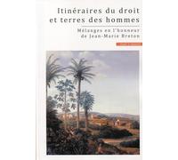 Itinéraire du droit et terres des hommes: Mélanges en l'honneur de Jean-Marie Breton