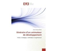 Itineraire d'un animateur de developpement Vision, stratégies, méthodes et expériences - Mbela - Universitaires Europeennes - broché - Essai