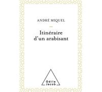 Itinéraire d'un arabisant - André Miquel - Odile Jacob - broché - Essai