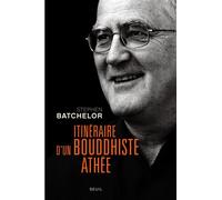 Itinéraire d'un bouddhiste athée - Stephen Batchelor - Seuil - broché - Livre