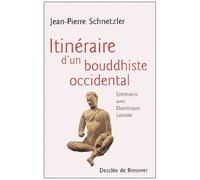 Itineraire D'un Bouddhiste Occidental - Entretiens Avec Dominique Lormier