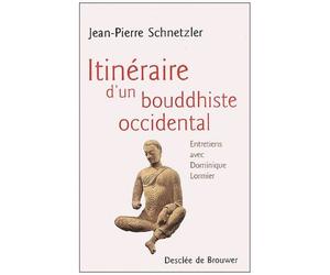 Itineraire D'un Bouddhiste Occidental - Entretiens Avec Dominique Lormier