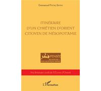 Itinéraire d'un chrétien d'orient citoyen de Mésopotamie - Emmanuel Pataq Siman - L'harmattan - broché - Essai