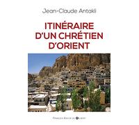 Itinéraire d'un chrétien d'Orient: Il était une fois le Liban