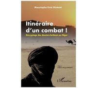 Itinéraire D'un Combat ! - Décryptage Des Dossiers Brûlants Au Niger