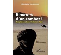 Itinéraire d'un combat ! Décryptage des dossiers brûlants au Niger - Moustapha Kadi Oumani - L'harmattan - broché - Guide