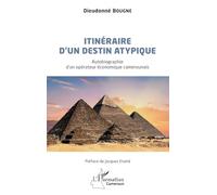 Itinéraire d'un destin atypique: Autobiographie d'un opérateur économique camerounais
