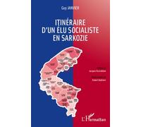 Itinéraire d'un élu socialiste en Sarkozie - Guy Janvier - L'harmattan - broché - Essai