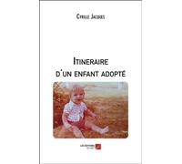 Itineraire d'un enfant adopté - Cyrille Jacques - Du Net Eds - broché - Récit