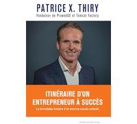 Itinéraire d'un entrepreneur à succès: La formidable histoire d'un énorme succès collectif.