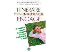 Itinéraire d'un entrepreneur engagé: Un témoignage sur l'art de conjuguer croissance et contribution au monde