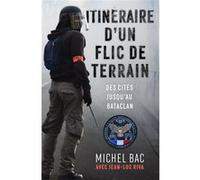 Itinéraire d'un flic de terrain Michel Bac (Auteur), Jean-Luc Riva (Auteur)