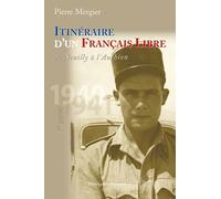 Itinéraire d'un Français Libre de Neuilly à l'Authion 1re partie 1940-1941 T1