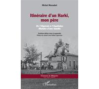Itinéraire d'un Harki, mon père De l'Algérois à l'Aquitaine. Histoire d'une famille Troisième édition revue et augmentée - Troisième édition revue et augmentée - Michel Messahel - L'harmattan - broché
