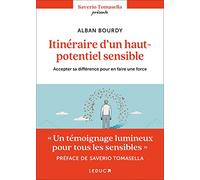 Itinéraire d'un haut-potentiel sensible: Accepter sa différence pour en faire une force
